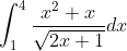 \int_{1}^{4}\frac{x^{2}+x}{\sqrt{2x+1}}dx