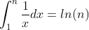 \int_{1}^{n}\frac{1}{x}dx=ln(n)