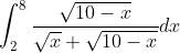 \int_{2}^{8} \frac{\sqrt{10-x}}{\sqrt{x}+\sqrt{10-x}} d x