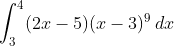 \\int_{3}^{4}(2x-5)(x-3)^{9}\\, dx