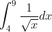 \int_{4}^{9}\frac{1}{\sqrt{x}}dx