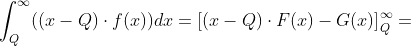 \int_{Q}^{\infty } ((x-Q)\cdot f(x))dx=\left [ (x-Q)\cdot F(x)-G(x) \right ]_{Q}^{\infty }=