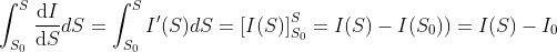 \int_{S_0}^{S}\frac{\mathrm{d} I}{\mathrm{d} S}dS=\int_{S_0}^{S}I'(S)dS= \left [ I(S) \right ]_{S_0}^{S}=I(S)-I(S_0))=I(S)-I_0