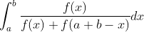 \int_{a}^{b} \frac{f(x)}{f(x)+f(a+b-x)} d x