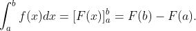 \int_{a}^{b}f(x)dx=[F(x)]_a^b=F(b)-F(a).