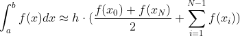 \int_{a}^{b}f(x)dx\approx h \cdot{} (\frac{f(x_{0})+f(x_{N})}{2} + \sum_{i=1}^{N-1}f(x_{i}))