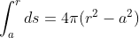 \int_{a}^{r} ds = 4\pi (r^2-a^2)