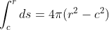 \int_{c}^{r} ds = 4\pi (r^2-c^2)