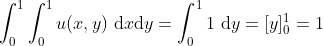 \int_0^1\int_0^1 u(x,y) \ \textup{d}x\textup{d}y=\int_0^11\ \textup{d}y = [y]_0^1=1
