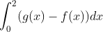 \int_0^2 (g(x)-f(x))dx