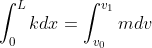 \int_0^Lkdx=\int_{v_0}^{v_1}mdv