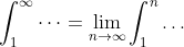 \int_1^\infty\dots =\lim_{n\to\infty}\int_1^n\dots