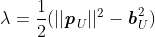 \lambda = \frac{1}{2}(||\textbf{\textit{p}}_U||^2 - \textbf{\textit{b}}_U^2)