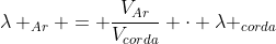 lambda _{Ar} = frac{V_{Ar}}{V_{corda}} cdot lambda _{corda}