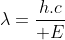 lambda=frac{h.c}{ E}