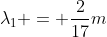 lambda_{1} = frac{2}{17}m