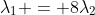 lambda_{1} = 8lambda_{2}