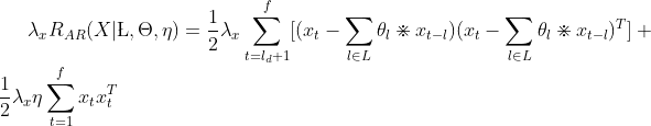 \lambda_x R_{AR}(X|\L,\Theta,\eta) =\frac{1}{2}\lambda_x \sum_{t=l_d+1}^f[(x_t-\sum_{l \in L}\theta_l \divideontimes x_{t-l})(x_t-\sum_{l \in L}\theta_l \divideontimes x_{t-l})^T]+\frac{1}{2}\lambda_x \eta \sum_{t=1}^f x_t x_t^T