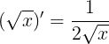 \large (\sqrt{x})'=\frac{1}{2\sqrt{x}}