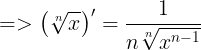 \large = > \left ( \sqrt[n]{x} \right )'=\frac{1}{n\sqrt[n]{x^{n-1}}}