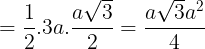 \large =\frac{1}{2}.3a.\frac{a\sqrt{3}}{2}=\frac{a\sqrt{3}a^{2}}{4}
