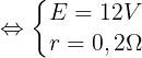 \large \Leftrightarrow \left\{\begin{matrix} E=12V & \\ r=0,2\Omega & \end{matrix}\right.