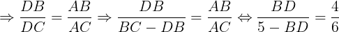 \large \Rightarrow \frac{DB}{DC}=\frac{AB}{AC}\Rightarrow \frac{DB}{BC-DB}=\frac{AB}{AC}\Leftrightarrow \frac{BD}{5-BD}=\frac{4}{6}