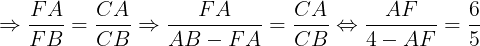 \large \Rightarrow \frac{FA}{FB}=\frac{CA}{CB}\Rightarrow \frac{FA}{AB-FA}=\frac{CA}{CB}\Leftrightarrow \frac{AF}{4-AF}=\frac{6}{5}