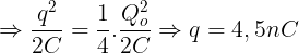 \large \Rightarrow \frac{q^{2}}{2C}=\frac{1}{4}.\frac{Q_{o}^{2}}{2C}\Rightarrow q=4,5nC