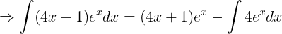 \large \Rightarrow \int (4x+1)e^{x}dx=(4x+1)e^{x}-\int 4e^{x}dx