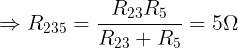 \large \Rightarrow R_{235}=\frac{R_{23}R_{5}}{R_{23}+R_{5}}=5\Omega