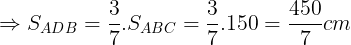 \large \Rightarrow S_{ADB}=\frac{3}{7}.S_{ABC}=\frac{3}{7}.150=\frac{450}{7}cm