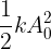 \large \frac{1}{2}kA_0^2