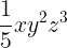 \large \frac{1}{5}xy^{2}z^{3}