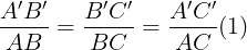 \large \frac{A'B'}{AB}=\frac{B'C'}{BC}=\frac{A'C'}{AC}(1)