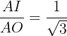 \large \frac{AI}{AO}=\frac{1}{\sqrt{3}}