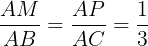 \large \frac{AM}{AB}=\frac{AP}{AC}=\frac{1}{3}