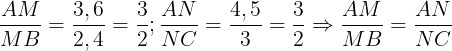\large \frac{AM}{MB}=\frac{3,6}{2,4}=\frac{3}{2};\frac{AN}{NC}=\frac{4,5}{3}=\frac{3}{2}\Rightarrow \frac{AM}{MB}=\frac{AN}{NC}