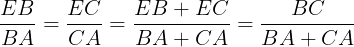 \large \frac{EB}{BA}=\frac{EC}{CA}=\frac{EB+EC}{BA+CA}=\frac{BC}{BA+CA}