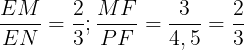 \large \frac{EM}{EN}=\frac{2}{3};\frac{MF}{PF}=\frac{3}{4,5}=\frac{2}{3}