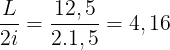 \large \frac{L}{2i}=\frac{12,5}{2.1,5}=4,16