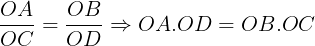 \large \frac{OA}{OC}=\frac{OB}{OD}\Rightarrow OA.OD=OB.OC