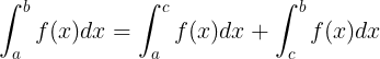 \large \int_{a}^{b}f(x)dx=\int_{a}^{c}f(x)dx+\int_{c}^{b}f(x)dx