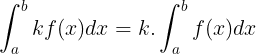 \large \int_{a}^{b}kf(x)dx=k.\int_{a}^{b}f(x)dx