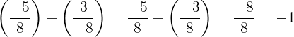 \large \left ( \frac{-5}{8} \right )+\left ( \frac{3}{-8} \right )=\frac{-5}{8}+\left ( \frac{-3}{8} \right )=\frac{-8}{8}=-1