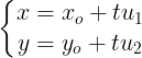 \large \left\{\begin{matrix} x=x_{o}+tu_{1} & \\ y=y_{o}+tu_{2} & \end{matrix}\right.