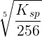\large \sqrt[5]{\frac{K{_{sp}}}{256}}
