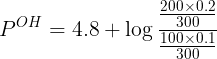 \large {P^{OH}} = 4.8 + \log \frac{{\frac{{200 \times 0.2}}{{300}}}}{{\frac{{100 \times 0.1}}{{300}}}}\