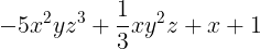 \large -5x^{2}yz^{3} +\frac{1}{3}xy^{2}z+x+1