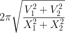 large 2pi sqrt {frac{{V_1^2 + V_2^2}}{{X_1^2 + X_2^2}}}